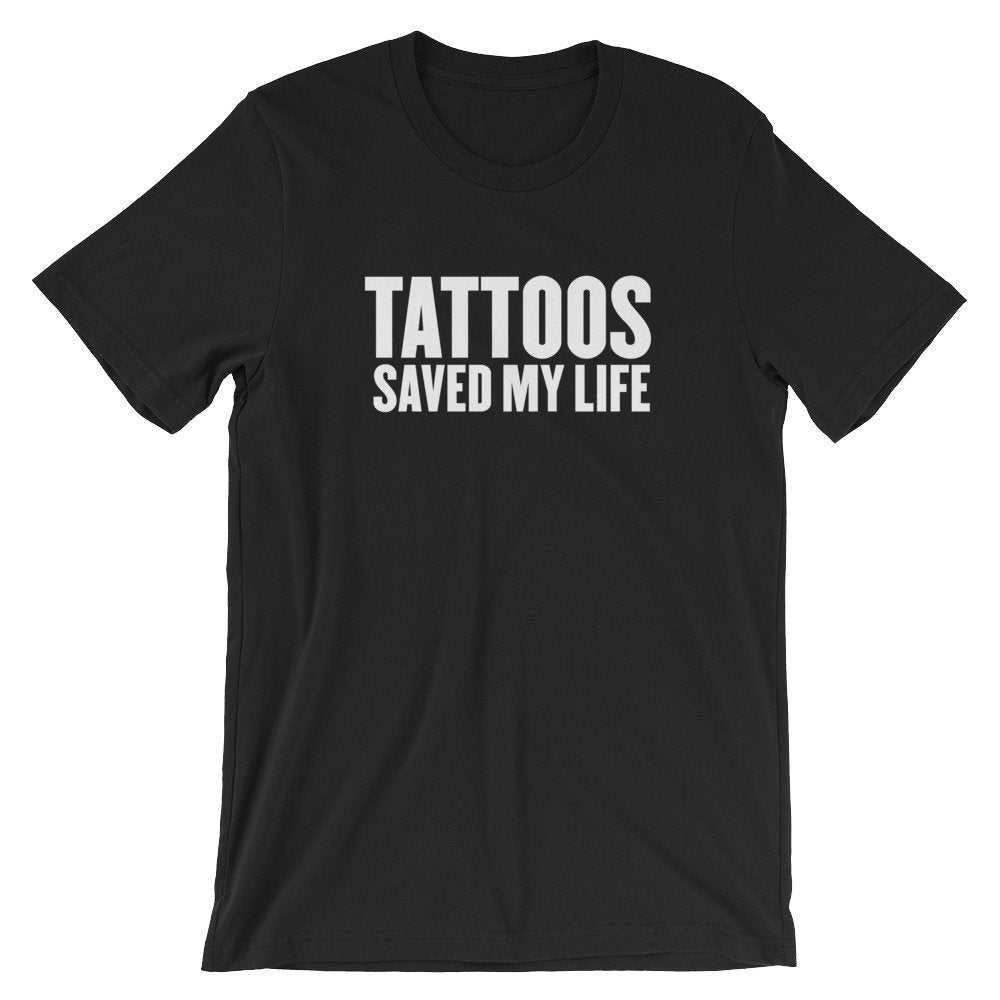 Tattoos Save My Life Unisex T-Shirt