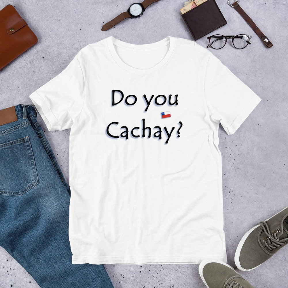 Chilean funny Shirt Do You Cachay Short-Sleeve Unisex Chile T-Shirt