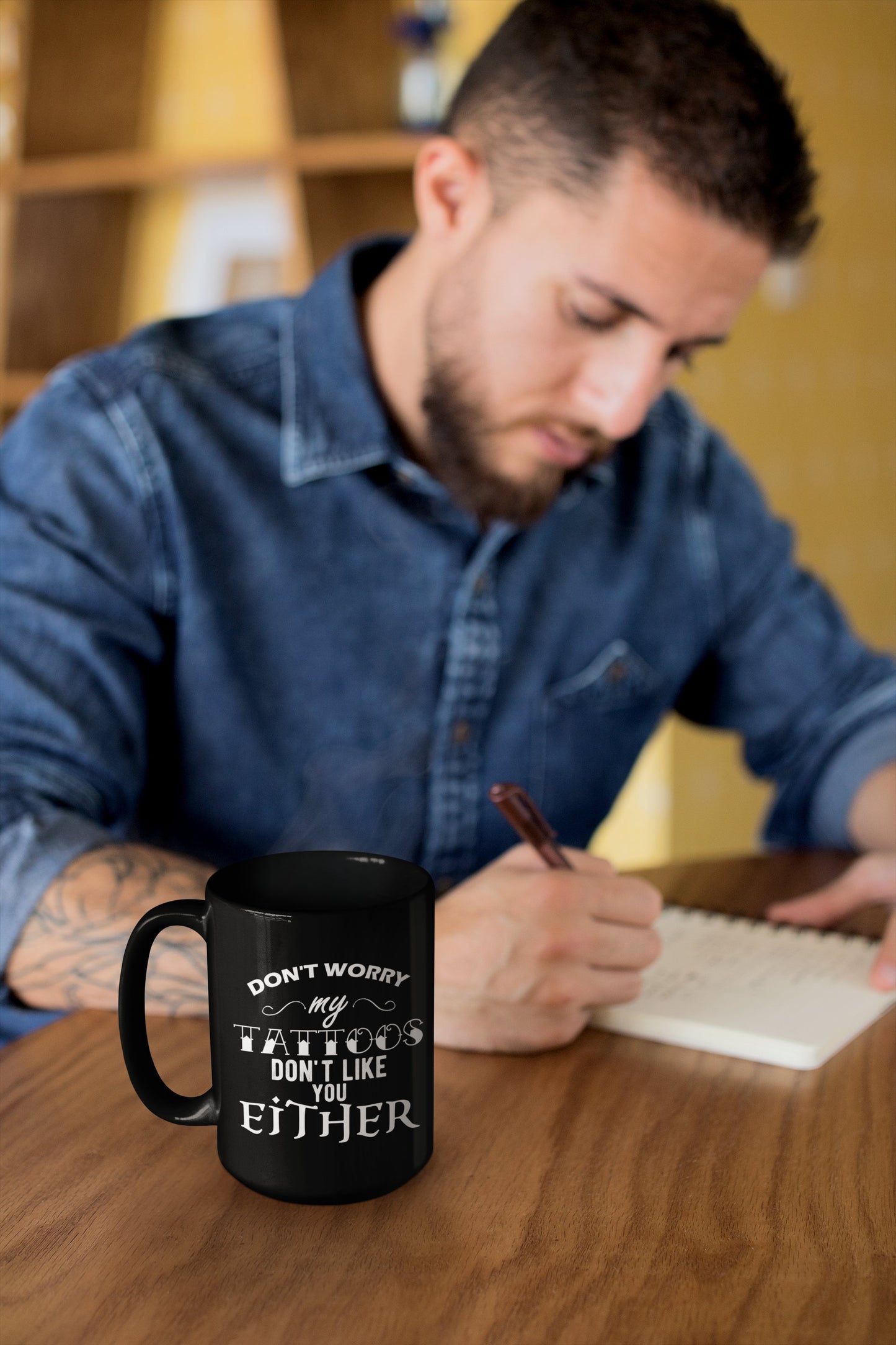 Coffee Mug -Don't Worry My Tattoos Don't Like you Either, Sublimated 11 oz Coffee Mug Black