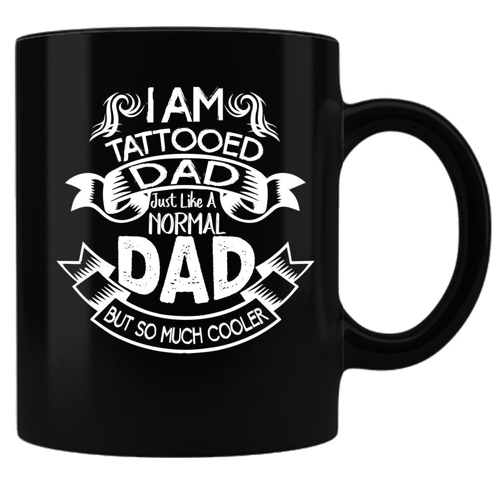 I Am A Tattooed Dad Coffee Mug - Black Sublimated Gift For Dad