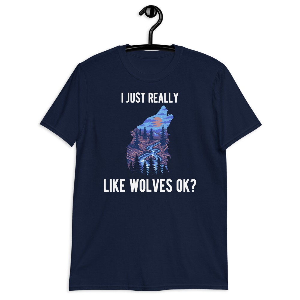 Wolf Shirt I Just Really Like Wolves Ok Wolf Lover Gift Short-Sleeve Unisex T-Shirt