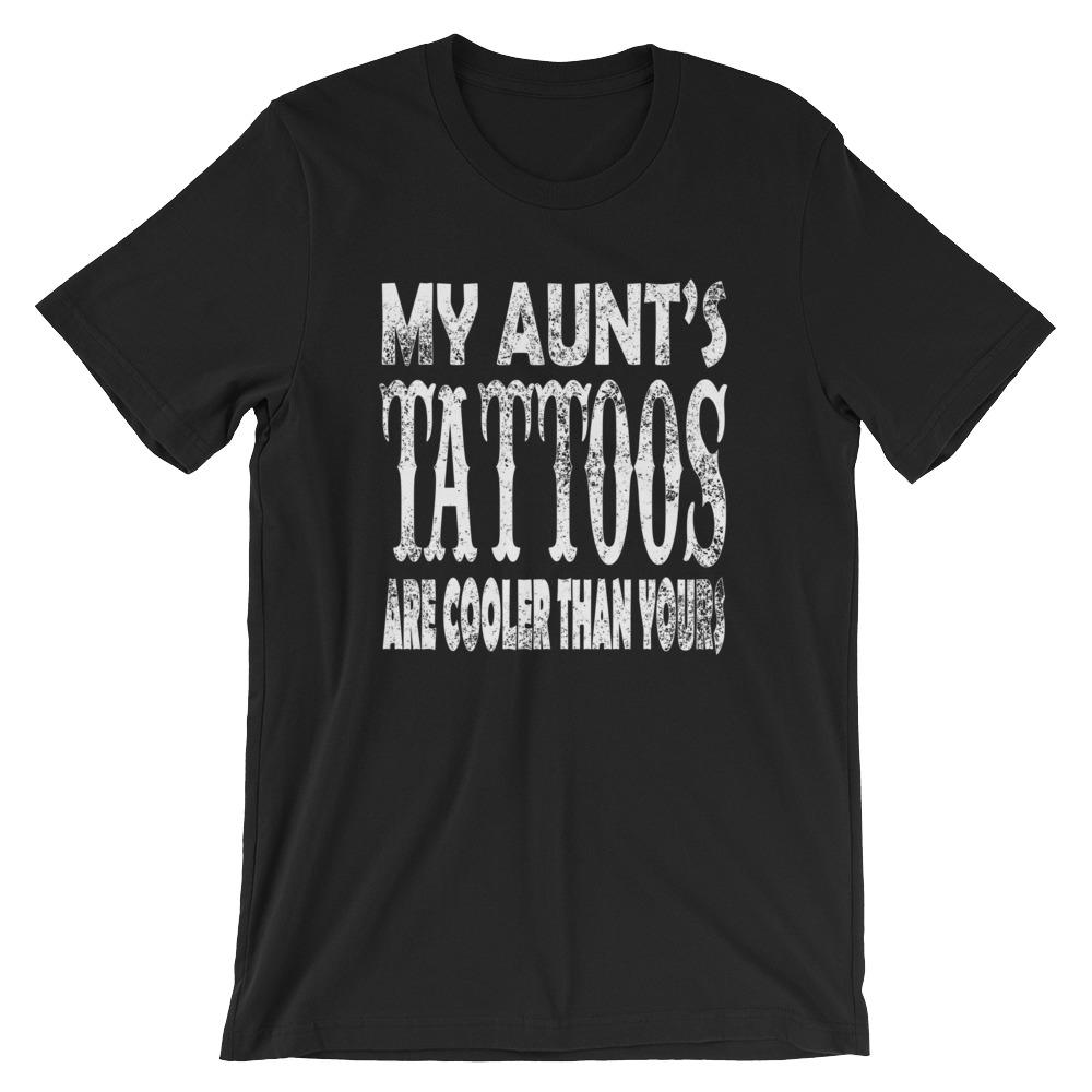 My Aunt's Tattoos are cooler than yours Short-Sleeve Unisex T-Shirt