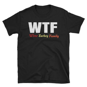 WTF Wine Turkey Family Shirt - perfect holiday gift idea - For Women and Men Thanksgiving T-Shirts - Gobble Til You Wobble