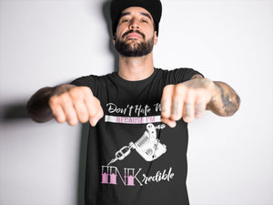 Don't Hate Me Because I'm INKredible Tattoo Adult Unisex T-Shirt