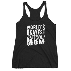 World's Okayest Tattooed Mom Tank  - Perfect Gift For Mom - Women's Racerback Tank Top
