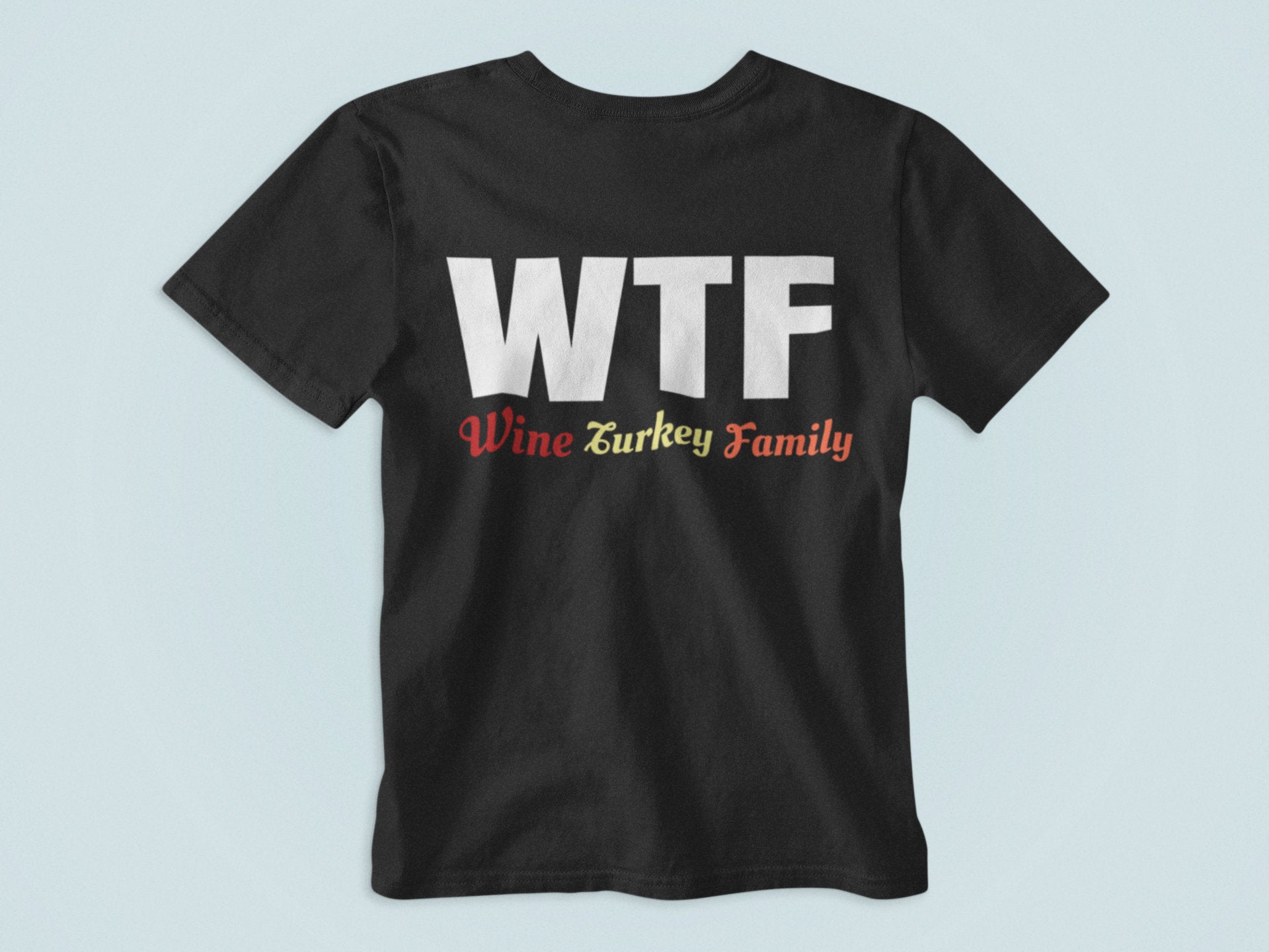 WTF Wine Turkey Family Shirt - perfect holiday gift idea - For Women and Men Thanksgiving T-Shirts - Gobble Til You Wobble