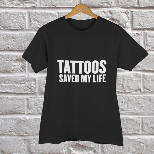 Tattoos Save My Life Unisex T-Shirt