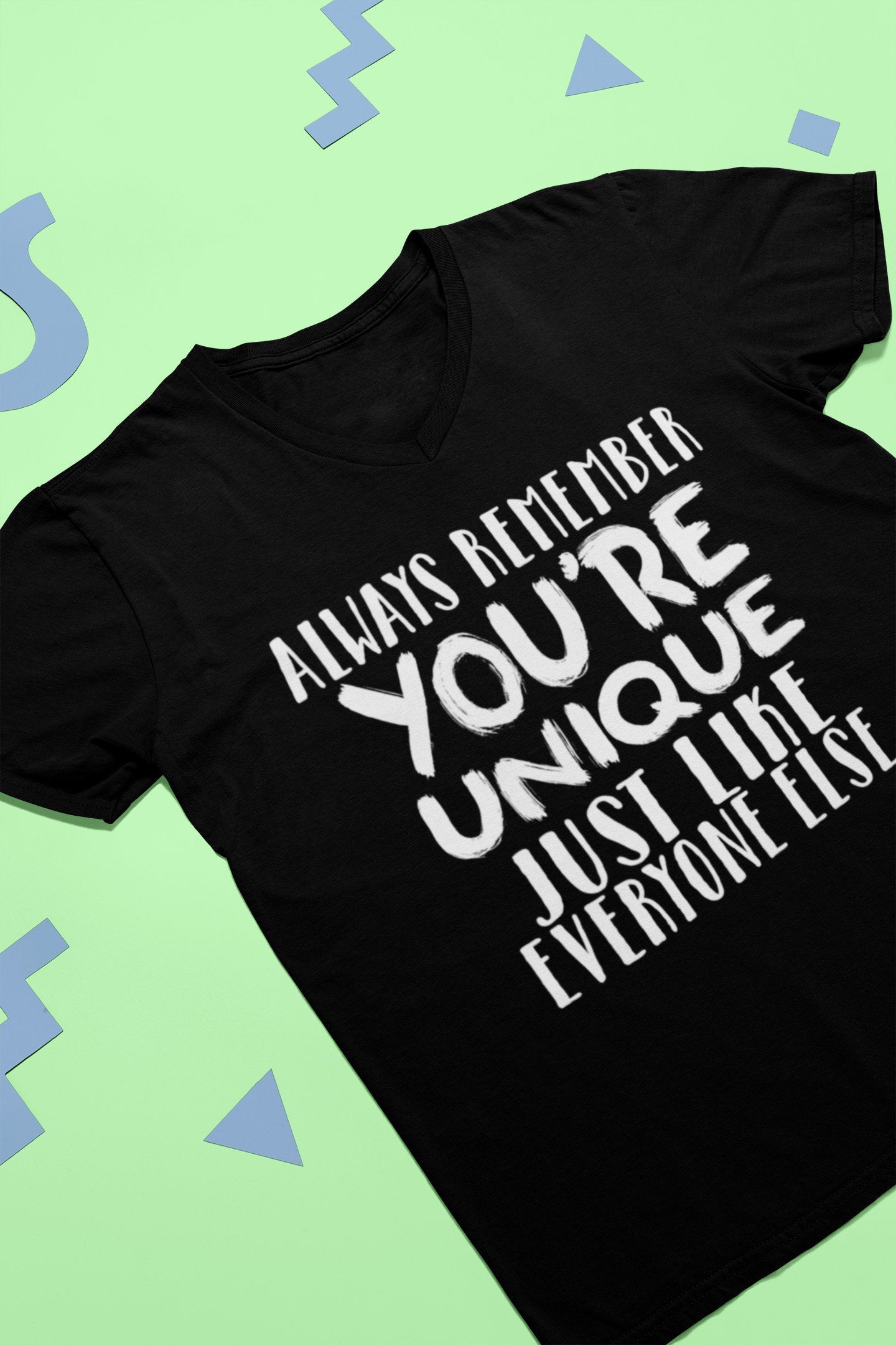 Always Remember You're Unique Just Like Everyone Else l Funny T-Shirt l Sarcasm Shirt