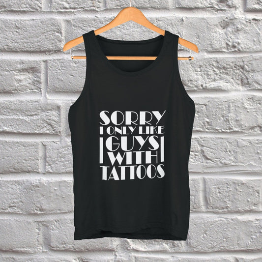 Sorry I only Like Guys With Tattoos Tank Top For Women | Women's Tank | Women's tank top