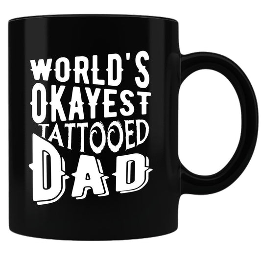 Coffee Mug World's Okayest Tattooed Dad  Black Sublimated 11oz Coffee Mug