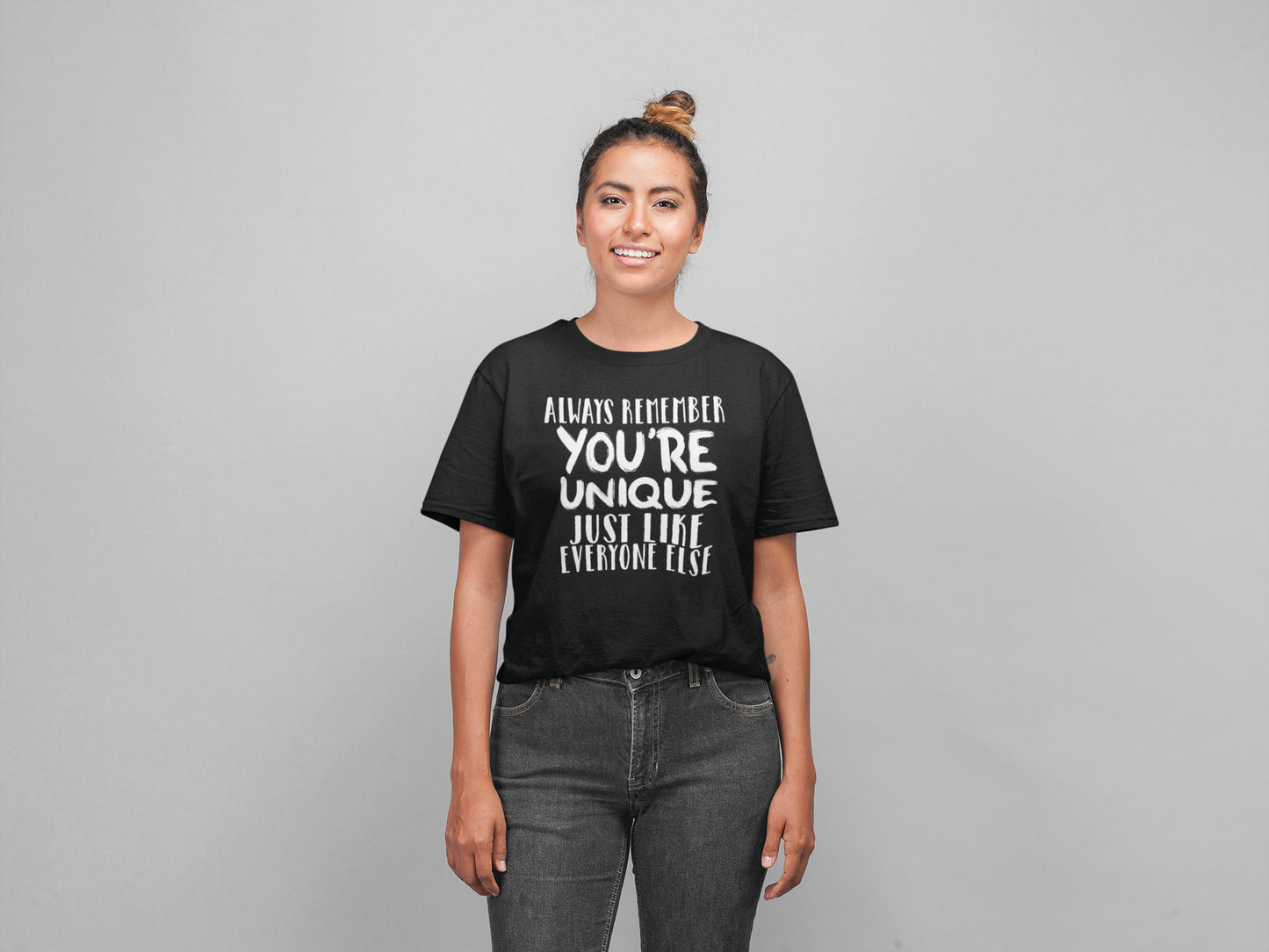 Always Remember You're Unique Just Like Everyone Else l Funny T-Shirt l Sarcasm Shirt