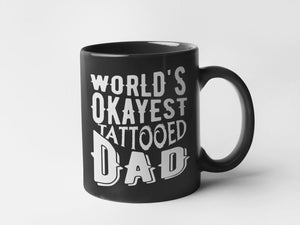 Coffee Mug World's Okayest Tattooed Dad  Black Sublimated 11oz Coffee Mug