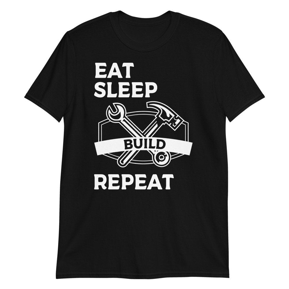 Eat Sleep Build Repeat Building Cool  Builder Gift Short-Sleeve Unisex builders T-Shirt