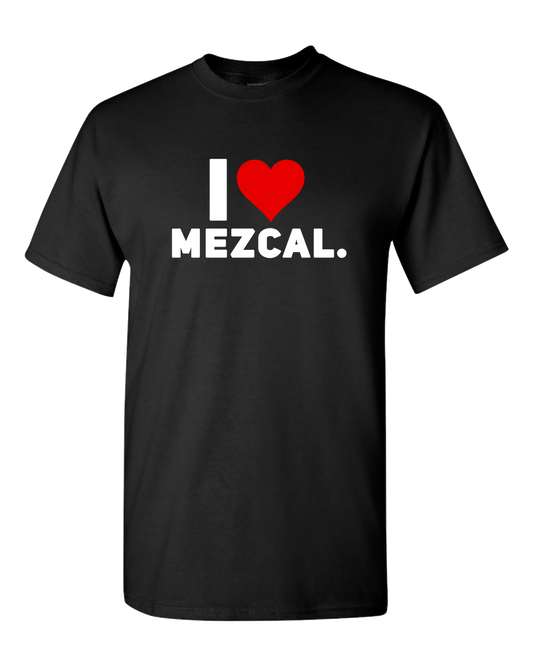 I Love Mezcal Adult Unisex Funny T-Shirt