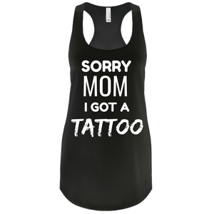Sorry Mom I got a Tattoo Tank - Funny Tank Top For Tattoo Enthusiast