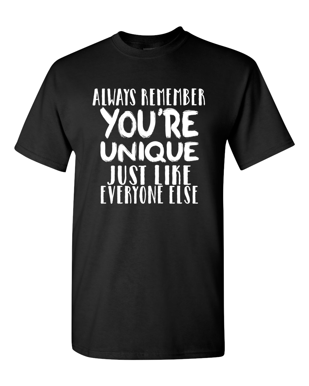 You Are Unique Adult Unisex T-Shirt