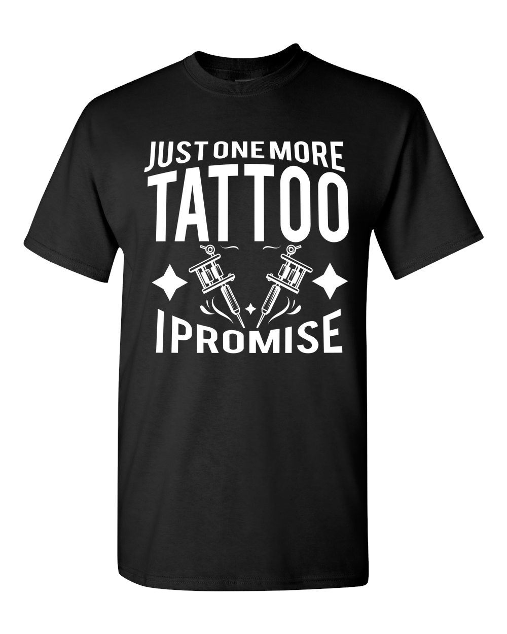 Just One More Tattoo I Promise Adult Unisex T-Shirt