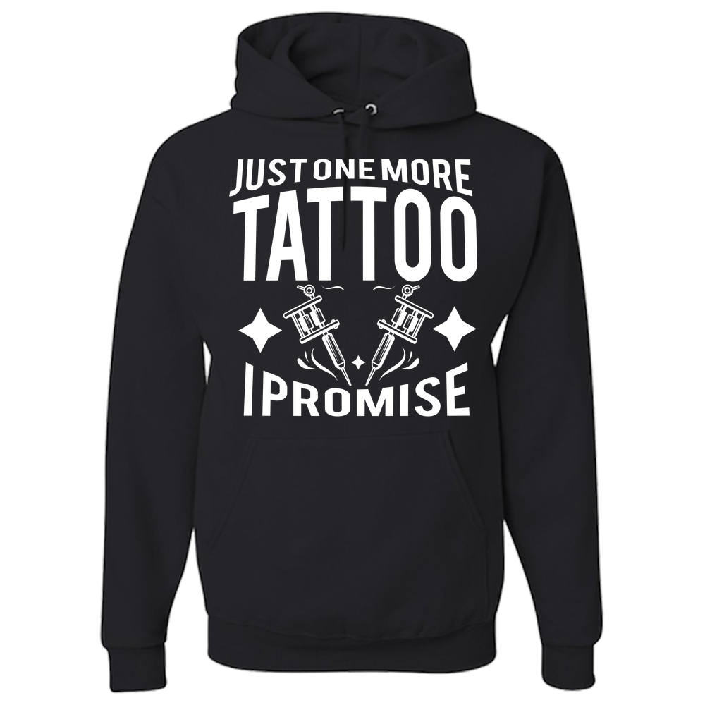 Just One More Tattoo I Promise Unisex Hoodie