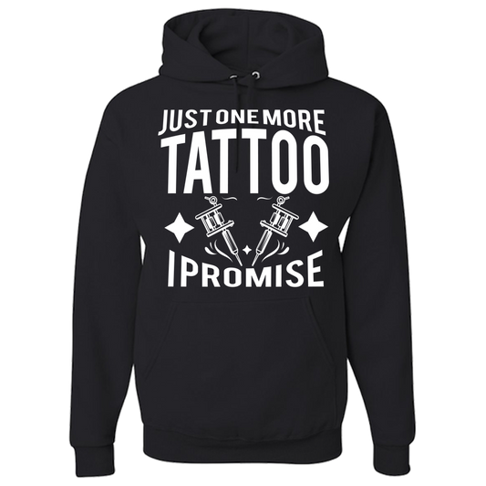 Just One More Tattoo I Promise Unisex Hoodie