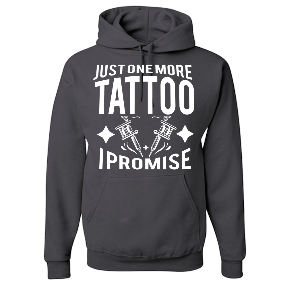 Just One More Tattoo I Promise Unisex Hoodie